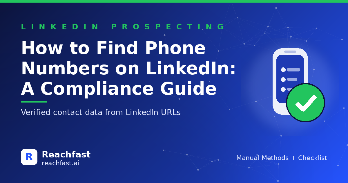 How to find phone numbers on LinkedIn: manual methods and compliance guide